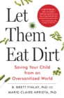 Image for Let Them Eat Dirt : Saving Your Child from an Oversanitized World