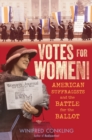 Image for Votes for women!: American suffragists and the battle for the ballot