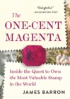 Image for The one-cent magenta  : inside the quest to own the most valuable stamp in the world