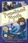 Image for Premeditated Myrtle (Myrtle Hardcastle Mystery 1)