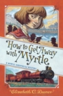 Image for How to Get Away with Myrtle