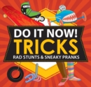 Image for Do It Now! Tricks : Rad Stunts &amp; Sneaky Pranks