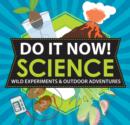 Image for Do It Now! Science : Wild Experiments &amp; Outdoor Adventures