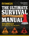 Image for The Ultimate Survival Manual (Outdoor Life) : 333 Skills that Will Get You Out Alive