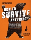 Image for How to Survive Anything : From Animal Attacks to the End of the World