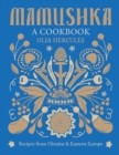 Image for Mamushka : Recipes from Ukraine and Eastern Europe