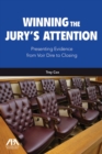 Image for Winning the jury&#39;s attention: presenting evidence from Voir Dire to closing