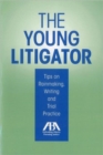 Image for The Young Litigator : Tips on Rainmaking, Writing and Trial Practice
