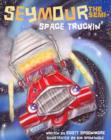 Image for Seymour the Semi Space Truckin&#39;
