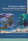 Image for The Eastern Caribbean economic and currency union : macroeconomics and financial systems