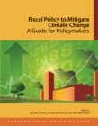 Image for Fiscal policy to mitigate climate change : a guide for policymakers