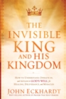 Image for Invisible King And His Kingdom, The