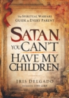 Image for Satan, You Can&#39;t Have My Children