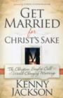 Image for Get Married For Christ&#39;S Sake