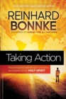 Image for Taking Action : Receiving and Operating in the Gifts and Power of the Holy Spirit