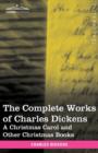 Image for The Complete Works of Charles Dickens (in 30 Volumes, Illustrated) : A Christmas Carol and Other Christmas Books