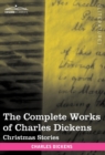 Image for The Complete Works of Charles Dickens (in 30 Volumes, Illustrated) : Christmas Stories