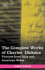 Image for The Complete Works of Charles Dickens (in 30 Volumes, Illustrated) : Pictures from Italy and American Notes