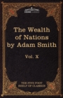 Image for An Inquiry Into the Nature and Causes of the Wealth of Nations : The Five Foot Shelf of Classics, Vol. X (in 51 Volumes)