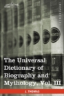Image for The Universal Dictionary of Biography and Mythology, Vol. III (in Four Volumes) : Iac - Pro