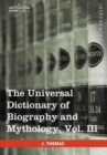 Image for The Universal Dictionary of Biography and Mythology, Vol. III (in Four Volumes) : Iac - Pro