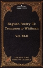 Image for English Poetry III : Tennyson to Whitman: The Five Foot Shelf of Classics, Vol. XLII (in 51 Volumes)