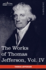 Image for The Works of Thomas Jefferson, Vol. IV (in 12 Volumes)
