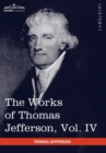 Image for The Works of Thomas Jefferson, Vol. IV (in 12 Volumes)