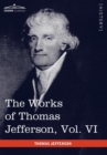 Image for The Works of Thomas Jefferson, Vol. VI (in 12 Volumes)