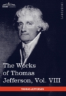 Image for The Works of Thomas Jefferson, Vol. VIII (in 12 Volumes)
