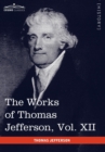 Image for The Works of Thomas Jefferson, Vol. XII (in 12 Volumes)