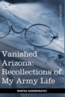 Image for Vanished Arizona : Recollections of My Army Life