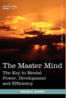 Image for The Master Mind : The Key to Mental Power, Development and Efficiency