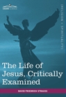 Image for The Life of Jesus, Critically Examined