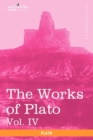 Image for The Works of Plato, Vol. IV (in 4 Volumes)