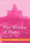 Image for The Works of Plato, Vol. IV (in 4 Volumes) : Charmides, Lysis, Other Dialogues &amp; the Laws