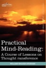 Image for Practical Mind-Reading : A Course of Lessons on Thought Transference