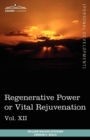 Image for Personal Power Books (in 12 Volumes), Vol. XII : Regenerative Power or Vital Rejuvenation