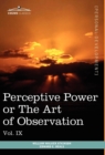 Image for Personal Power Books (in 12 Volumes), Vol. IX : Perceptive Power or the Art of Observation