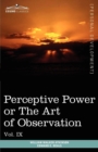 Image for Personal Power Books (in 12 Volumes), Vol. IX : Perceptive Power or the Art of Observation