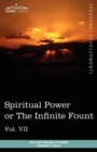 Image for Personal Power Books (in 12 Volumes), Vol. VII : Spiritual Power or the Infinite Fount