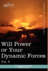 Image for Personal Power Books (in 12 Volumes), Vol. V : Will Power or Your Dynamic Forces