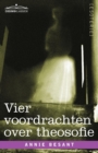Image for Vier Voordrachten Over Theosofie
