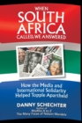 Image for When South Africa Called, We Answered : How the Media and International Solidarity Helped Topple Apartheid