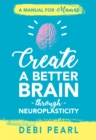 Image for Create a Better Brain through Neuroplasticity: A Manual for Mamas