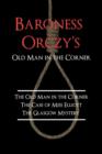 Image for Baroness Orczy&#39;s Old Man in the Corner : The Old Man in the Corner, the Case of Miss Elliott, the Glasgow Mystery