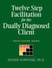 Image for Twelve Step Facilitation for the Dually Diagnosed Client : Facilitator Guide