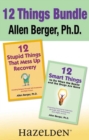 Image for 12 Stupid Things That Mess Up Recovery &amp; 12 Smart Things to Do When the Booze and Drugs Are Gone: Avoiding Relapse and Choosing Emotional Sobriety through Self-Awareness and Right Action