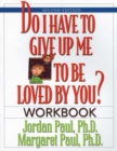 Image for Do I have to give up me to be loved by you?: workbook