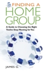 Image for Finding a home group: a guide to choosing the right twelve step meeting for you